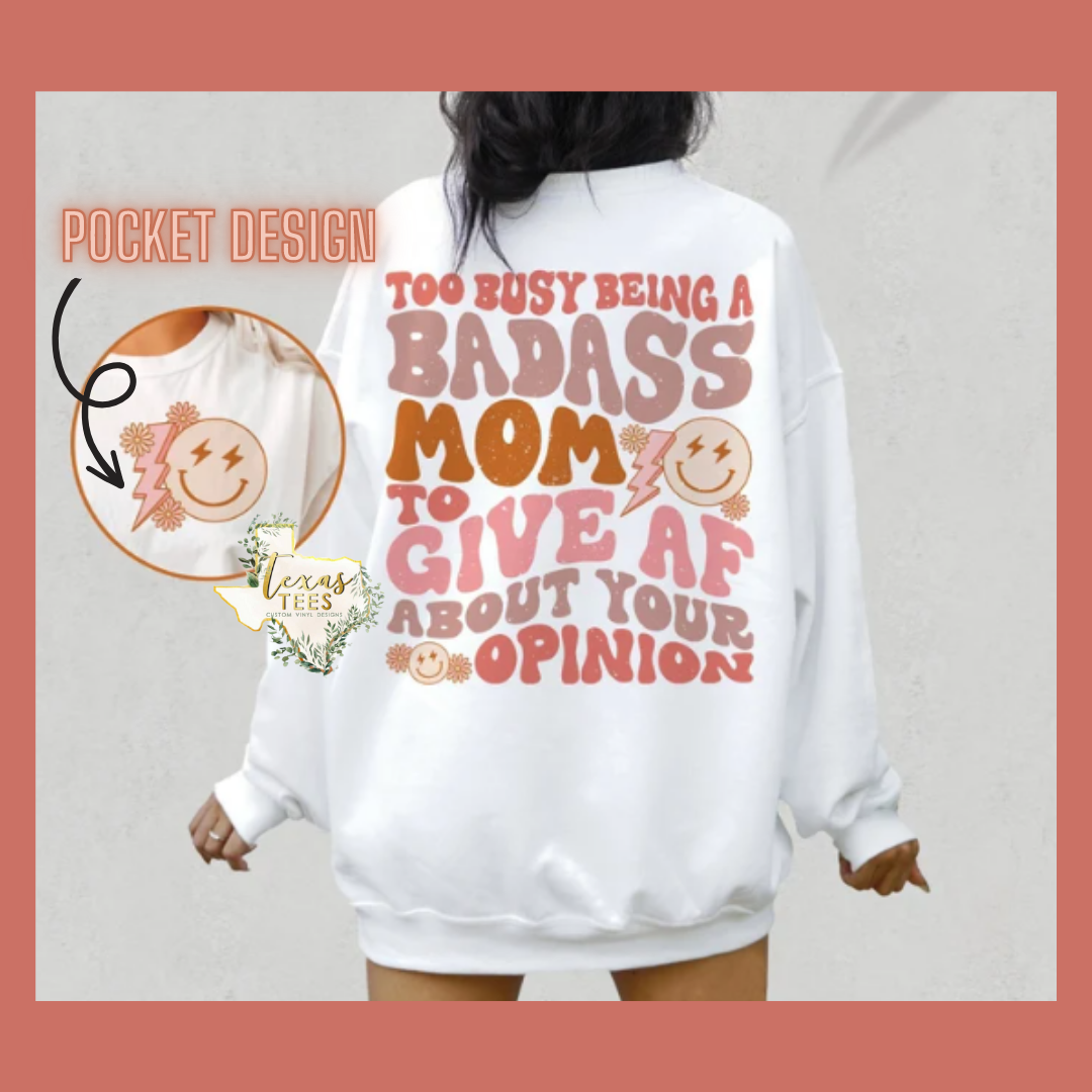 Too Busy Being A BadA** Mom - Front Pocket and Back Design