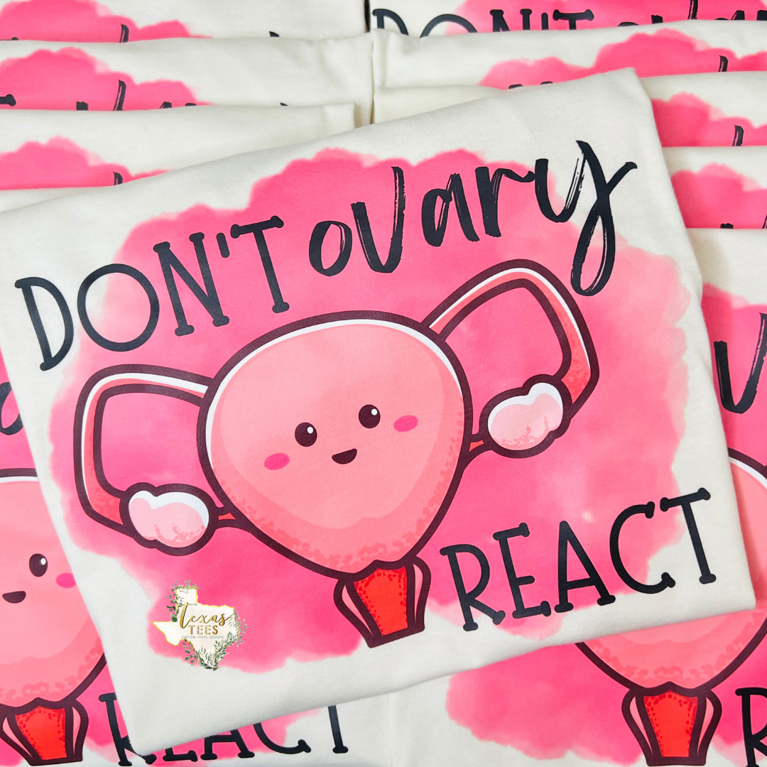 Don't Ovary React