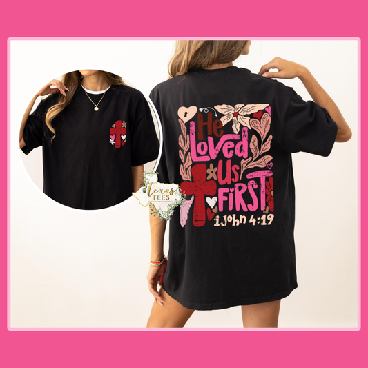 He Loved Us First - Comfort Colors T-shirt