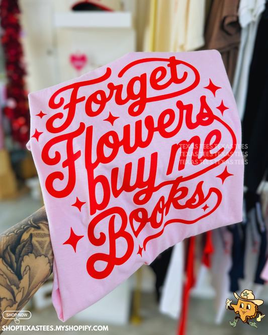 Forget Flowers Buy Me Books