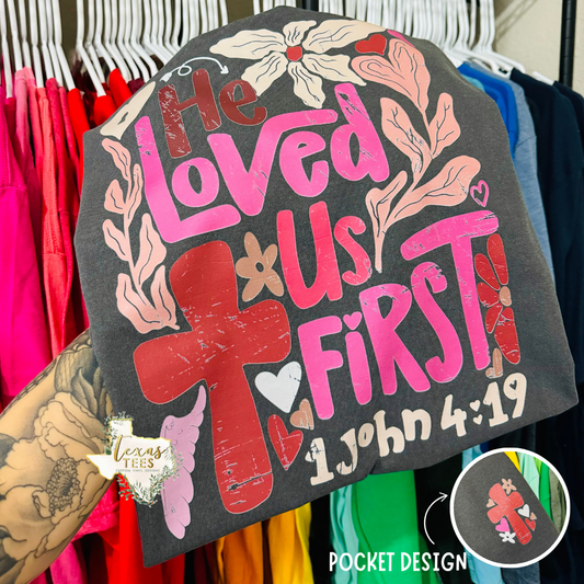 He Loved Us First - Comfort Colors T-shirt