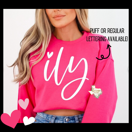 ILY SWEATSHIRT  - Puff or Regular Lettering