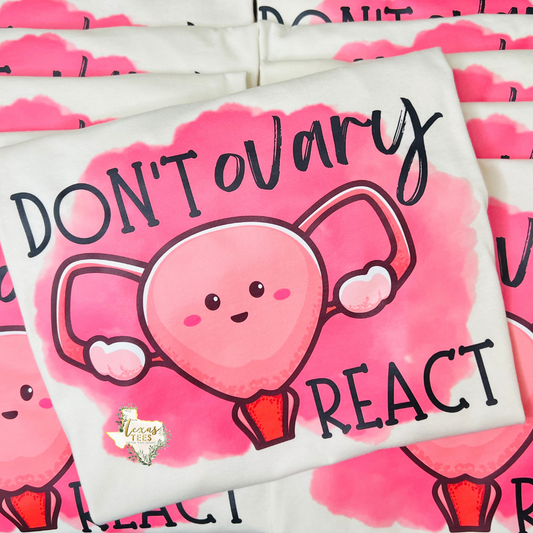 Don't Ovary React