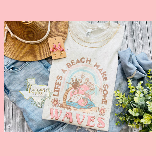 Life's A Beach, Make Some Waves Tee