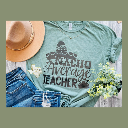 Nacho Average Teacher Tee