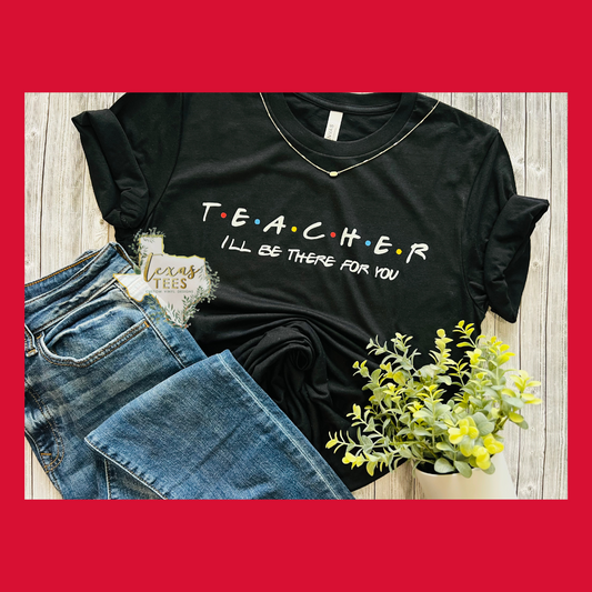 I'll Be There For You Tee